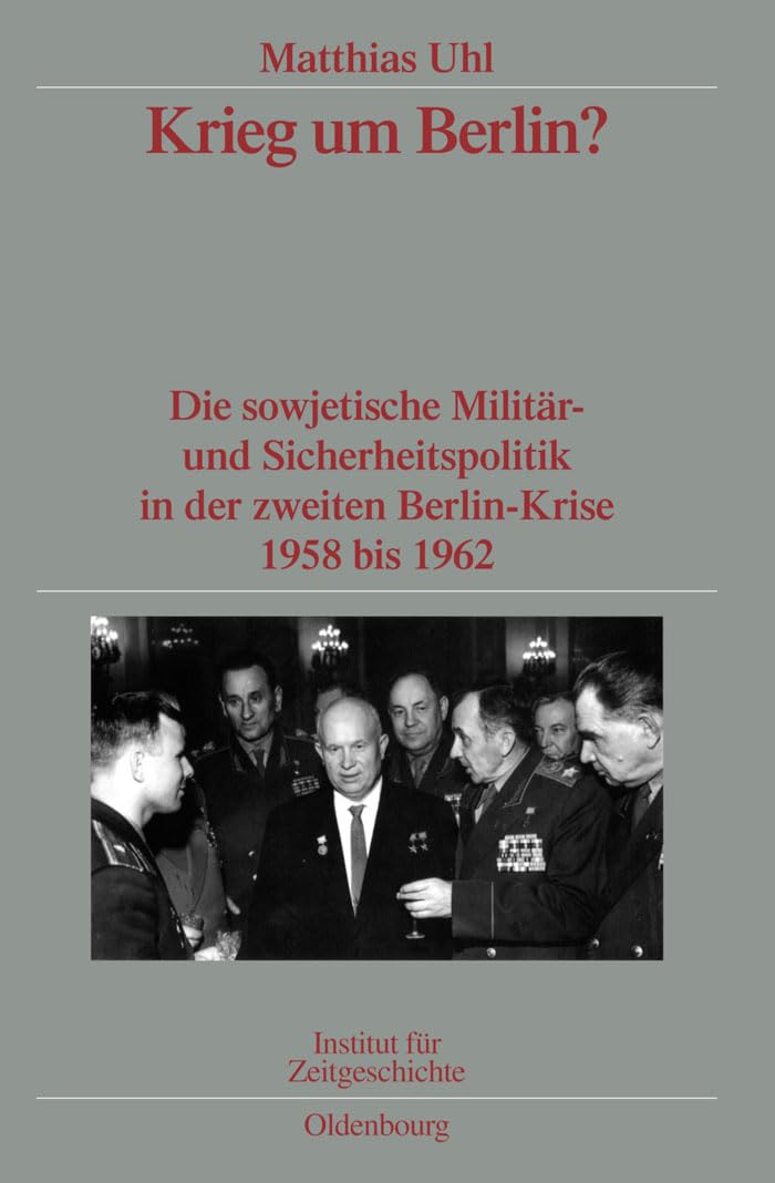 Krieg um Berlin?: Die sowjetische Militr und Sicherheitspolitik in der zweiten BerlinKrise 1958 bis 1962. Verffentlichungen zu,Used