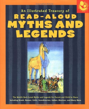 Illustrated Treasury of ReadAloud Myths and Legends: More than 40 of the World's BestLoved Myths and Legends Including Greek, ,Used