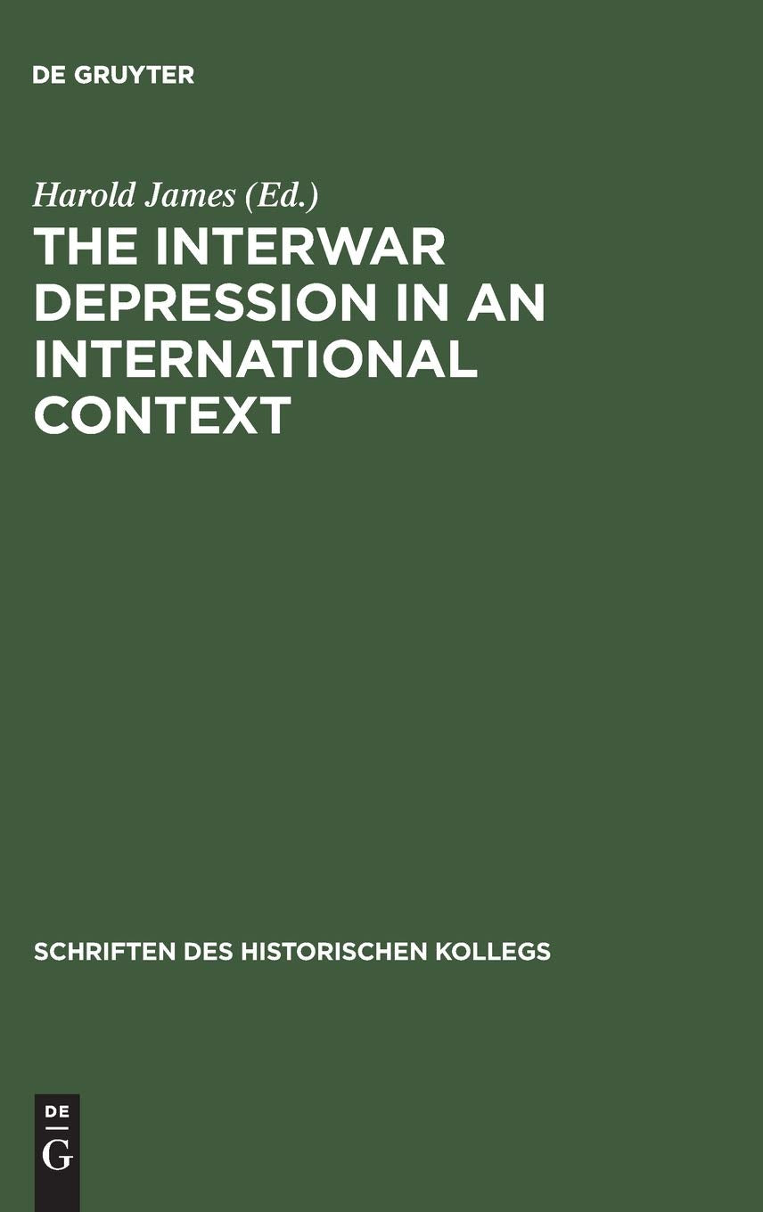 The Interwar Depression In An International Context (Schriften Des Historischen Kollegs, 51) (German Edition),Used