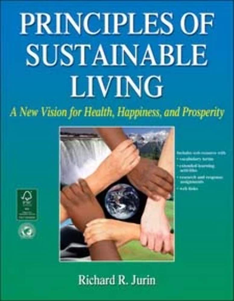 Principles Of Sustainable Living: A New Vision For Health, Happiness, And Prosperity,Used