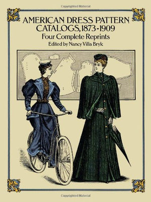 American Dress Pattern Catalogs, 18731909: Four Complete Reprints (Dover Fashion and Costumes),Used