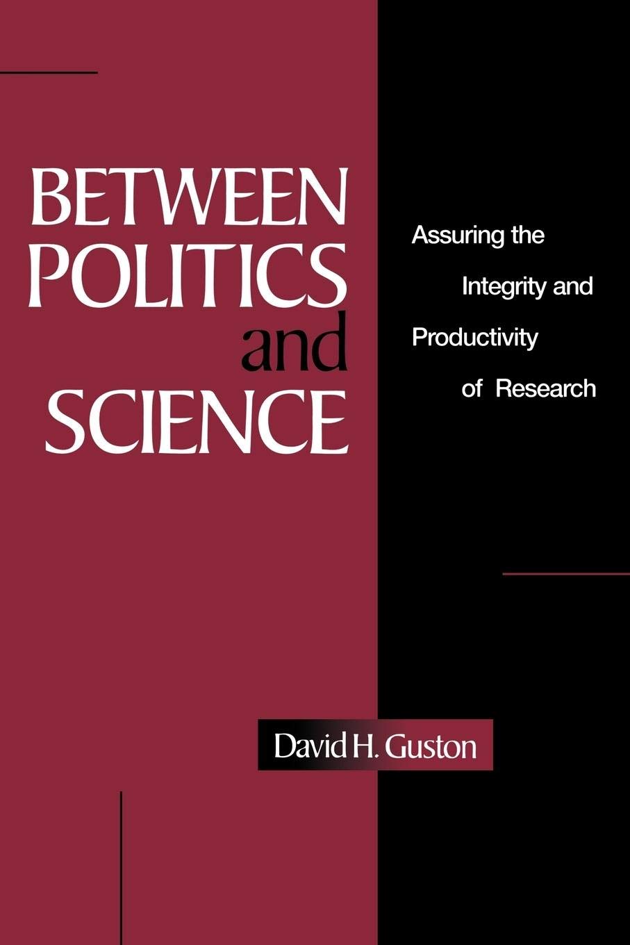 Between Politics And Science: Assuring The Integrity And Productivity Of Reseach,New