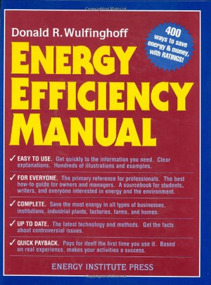 Energy Efficiency Manual: for everyone who uses energy, pays for utilities, designs and builds, is interested in energy conserva,Used