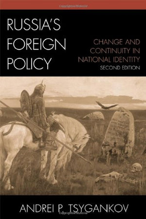 Russia's Foreign Policy: Change and Continuity in National Identity,New