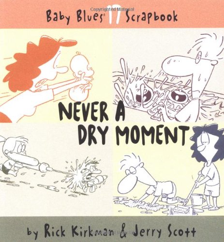 Never A Dry Moment (Baby Blues Scrapbook, Book 17),New