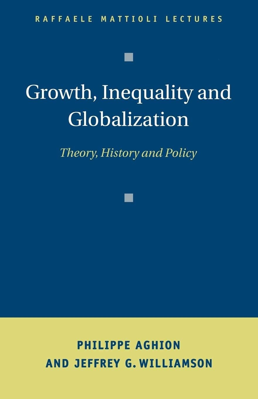 Growth, Inequality, and Globalization: Theory, History, and Policy (Raffaele Mattioli Lectures),Used