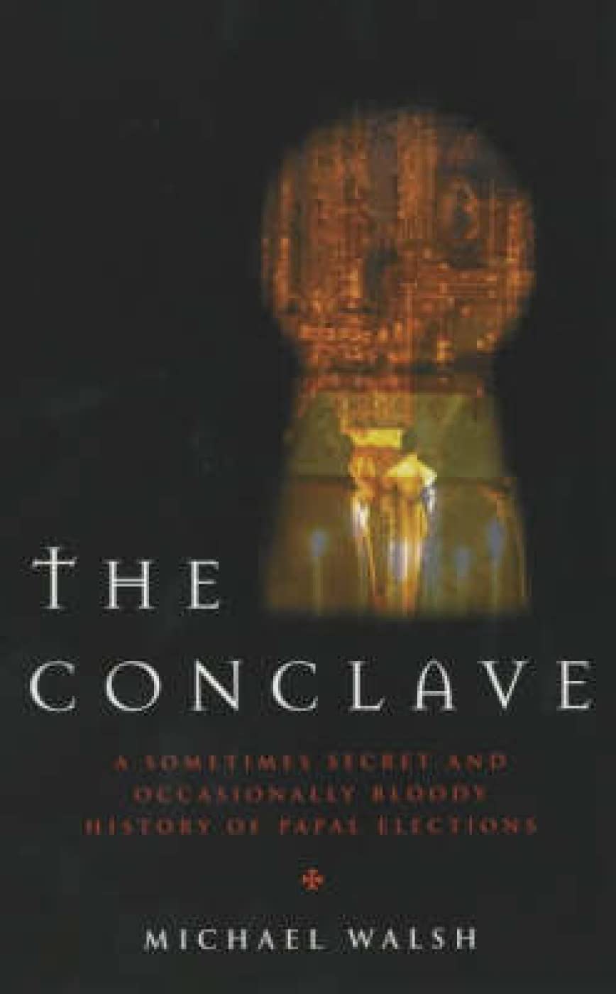 The Conclave : A Secret (And Sometimes Bloody) History of Papal Elections,Used