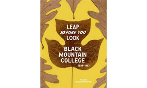 Leap Before You Look: Black Mountain College 19331957