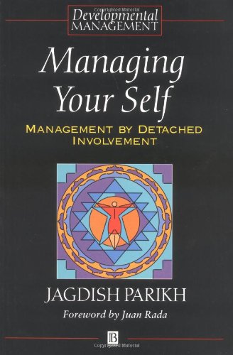 Managing Your Self: Management by Detached Involvement (Developmental Management),Used
