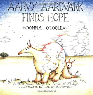 Aarvy Aardvark Finds Hope: A Read Aloud Story for People of All Ages About Loving and Losing, Friendship and Hope,Used