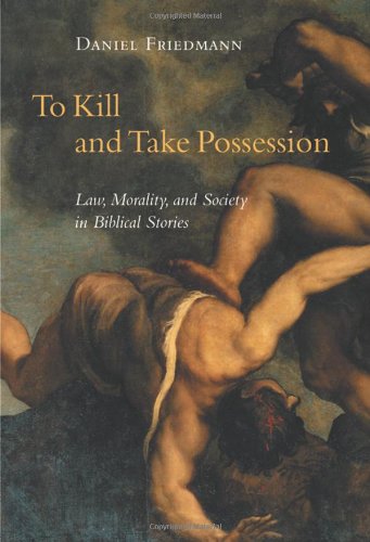 To Kill and Take Possession: Law, Morality, and Society in Biblical Stories,Used