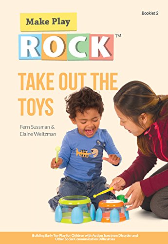 Take Out the Toys: Building Early Toy Play for Children with Autism Spectrum Disorder and Other Social Communication Difficultie,Used