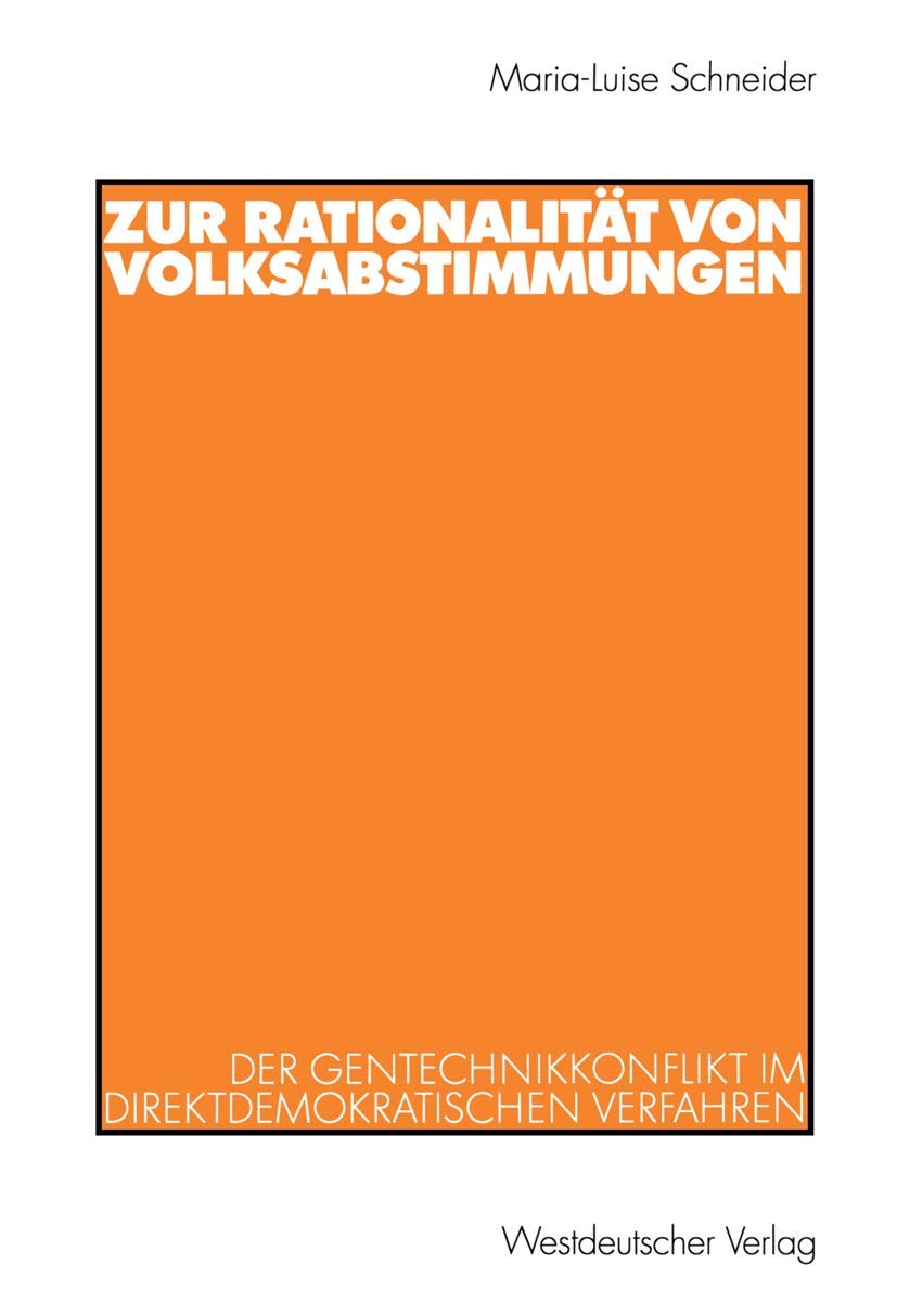 Zur Rationalitt von Volksabstimmungen: Der Gentechnikkonflikt im direktdemokratischen Verfahren (German Edition),Used