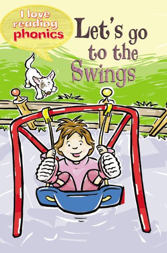 Let'S Go To The Swings (I Love Reading Phonics Level 2),New