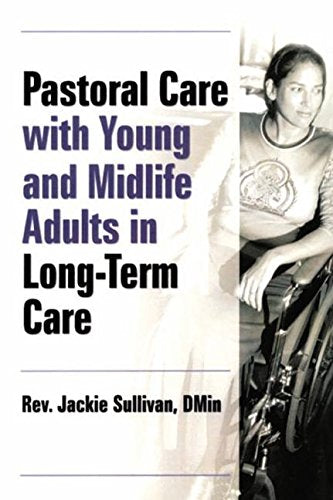 Pastoral Care With Young and Midlife Adults in LongTerm Care,Used