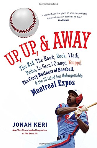 Up, Up, And Away: The Kid, The Hawk, Rock, Vladi, Pedro, Le Grand Orange, Youppi!, The Crazy Business Of Baseball, And The Illf,Used