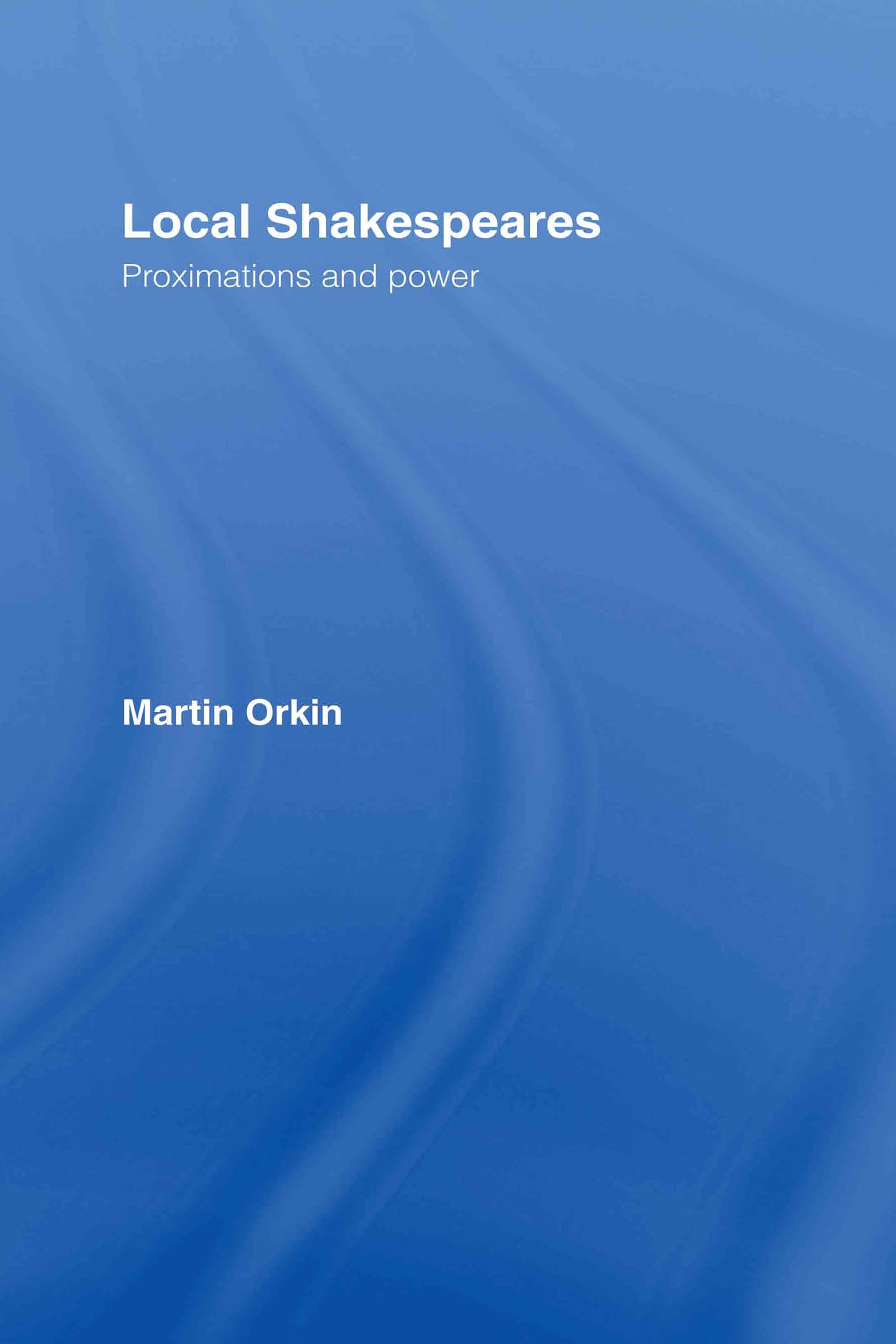 Local Shakespeares: Proximations And Power