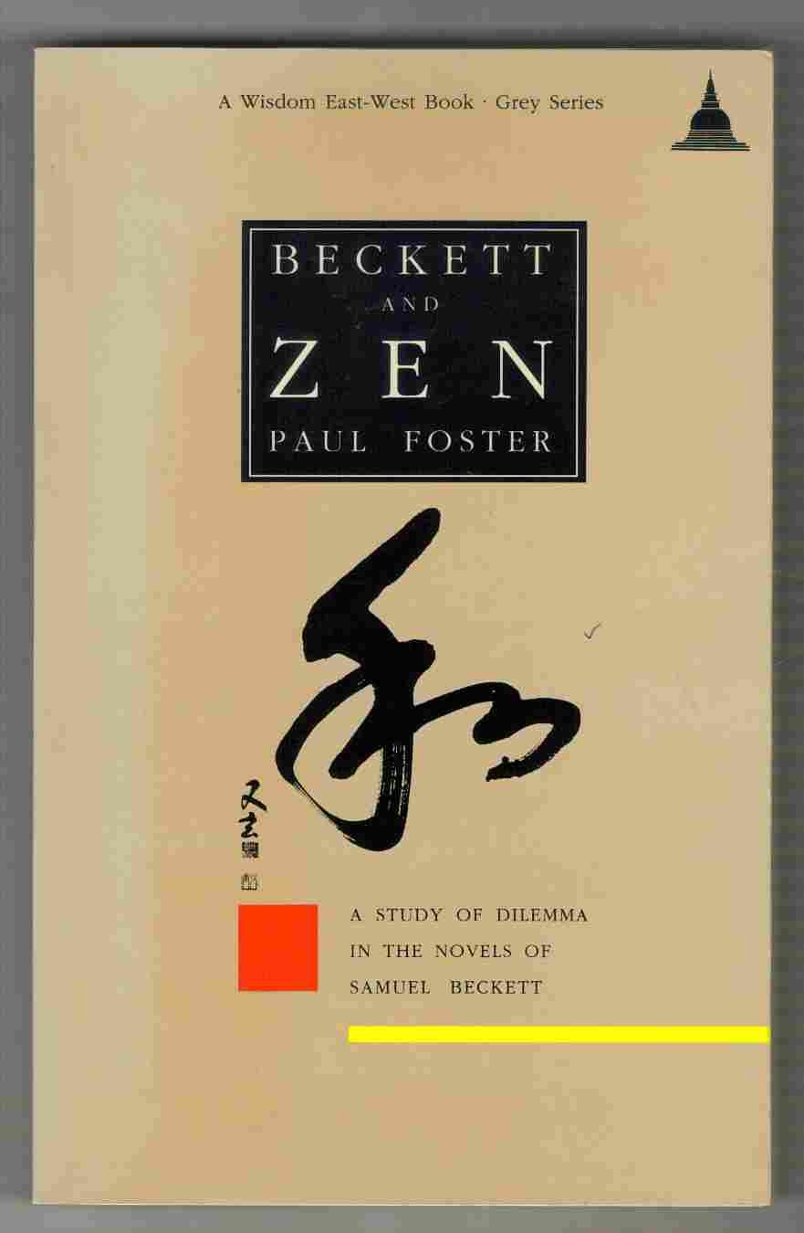 Beckett and Zen: A Study of Dilemma in the Novels of Samuel Beckett (Wisdom EastWest Book. Grey Series),Used