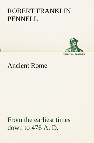 Ancient Rome: from the earliest times down to 476 A. D.,Used