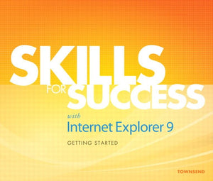 Skills For Success With Internet Explorer 9: Getting Started,New