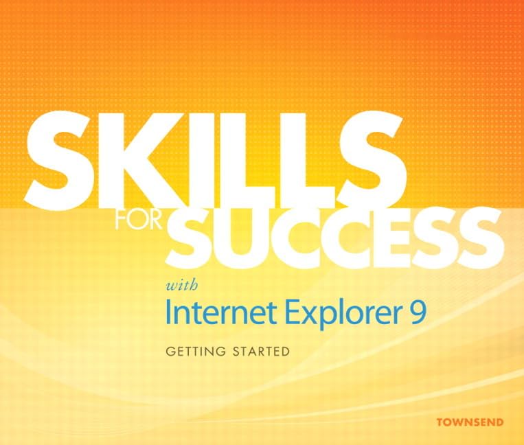 Skills For Success With Internet Explorer 9: Getting Started,New