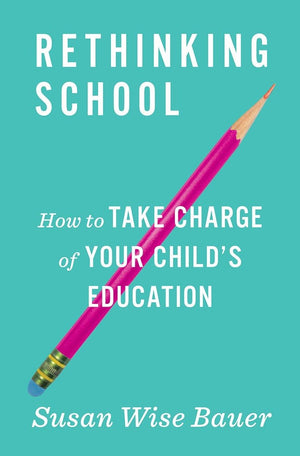 Rethinking School: How to Take Charge of Your Child's Education,Used