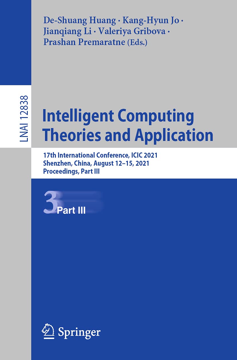 Intelligent Computing Theories and Application: 17th International Conference, ICIC 2021, Shenzhen, China, August 1215, 2021, P,Used