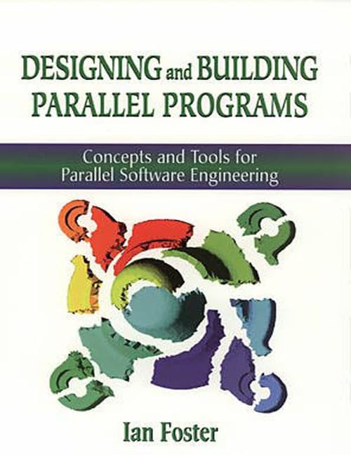 Designing And Building Parallel Programs: Concepts And Tools For Parallel Software Engineering,New