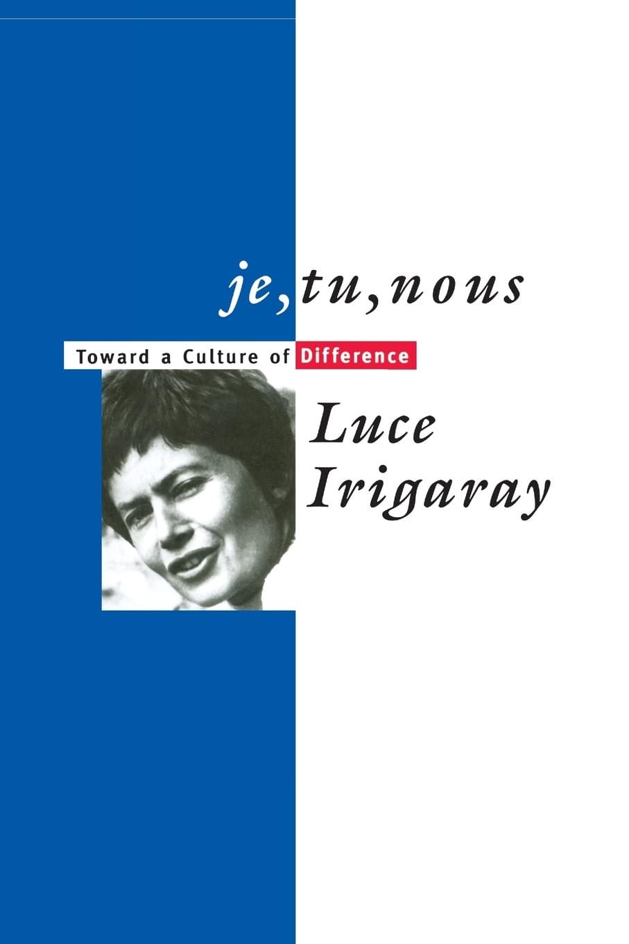 je, tu, nous: Toward a Culture of Difference (Thinking Gender),New