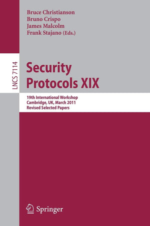 Security Protocols XIX: 19th International Workshop, Cambridge, UK, March 2830, 2011, Revised Selected Papers (Lecture Notes in,Used
