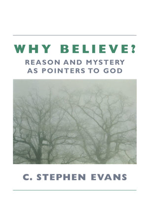 Why Believe?: Reason and Mystery as Pointers to God,Used