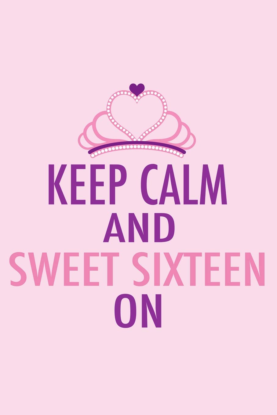 Keep Calm and Sweet Sixteen On: Party Planning Notebook for a 16th Birthday,Used