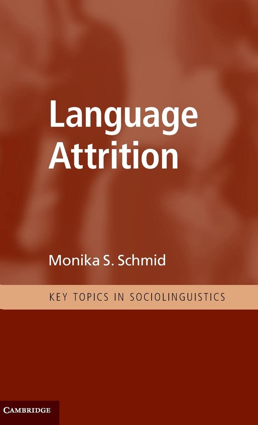 Language Attrition (Key Topics In Sociolinguistics),New