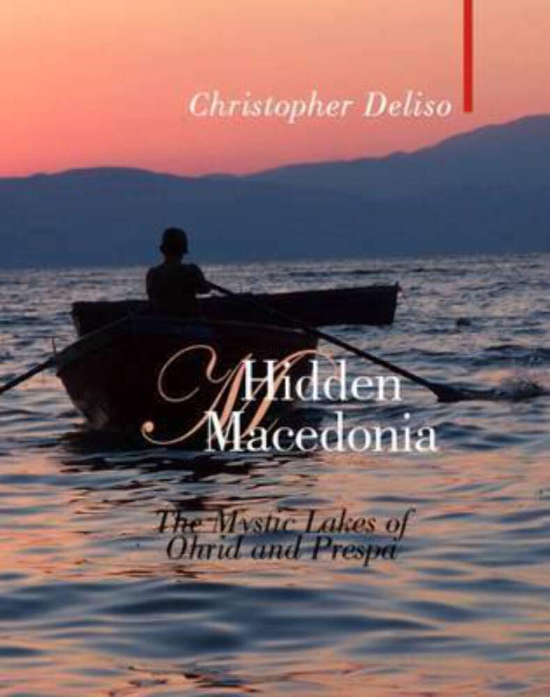Hidden Macedonia: The Mystic Lakes of Ohrid and Prespa (Armchair Traveller),Used