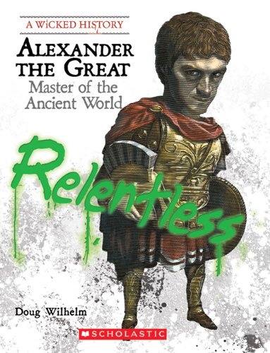 Alexander the Great: Master of the Ancient World (A Wicked History),New