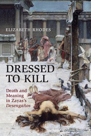 Dressed to Kill: Death and Meaning in Zaya's Desengaos (University of Toronto Romance Series),Used