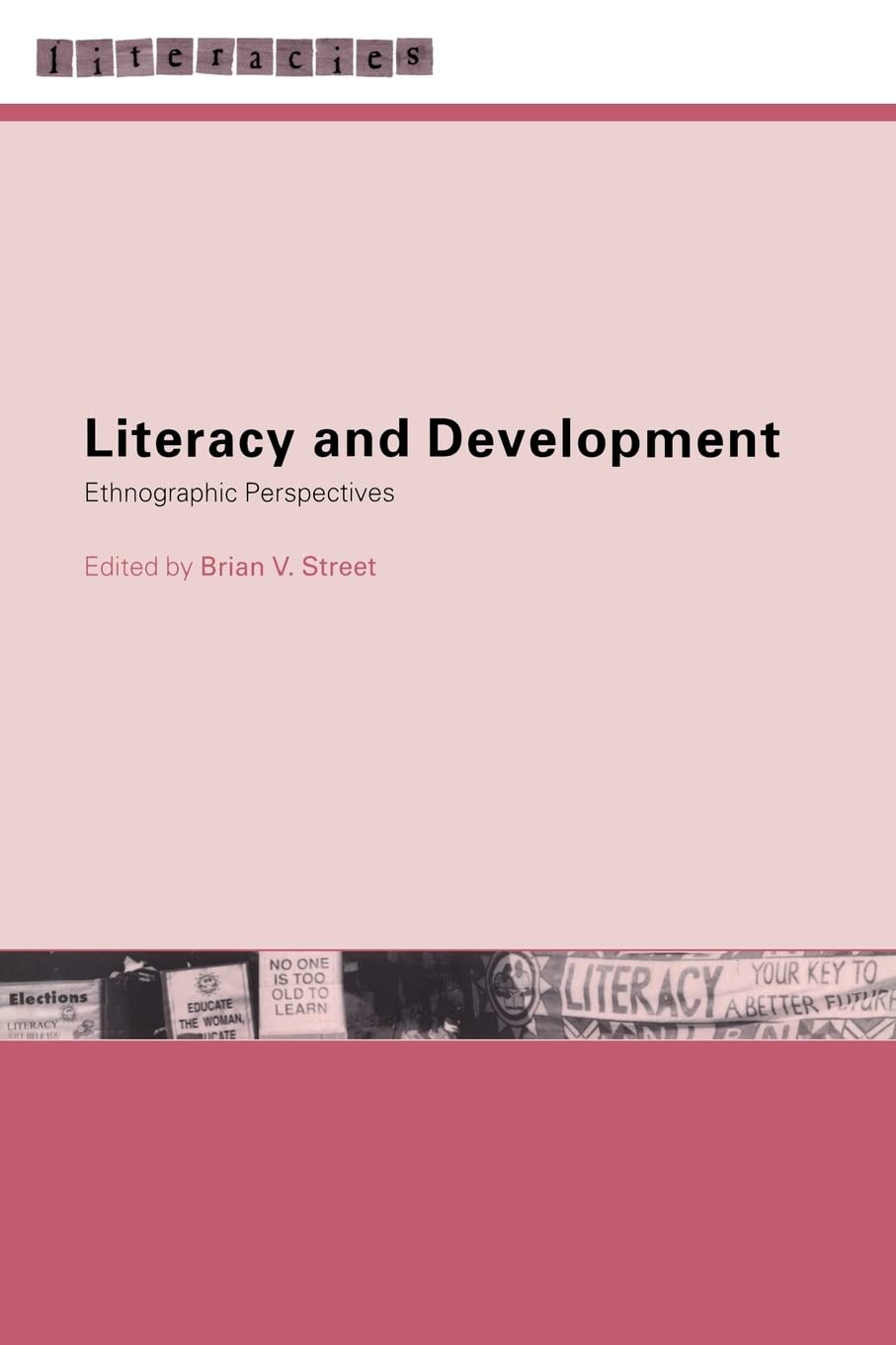 Literacy And Development: Ethnographic Perspectives (Literacies)
