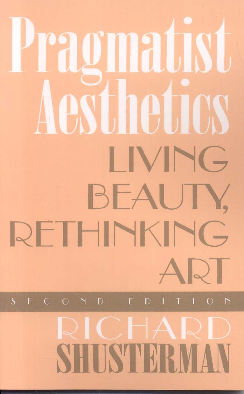Pragmatist Aesthetics: Living Beauty, Rethinking Art,Used