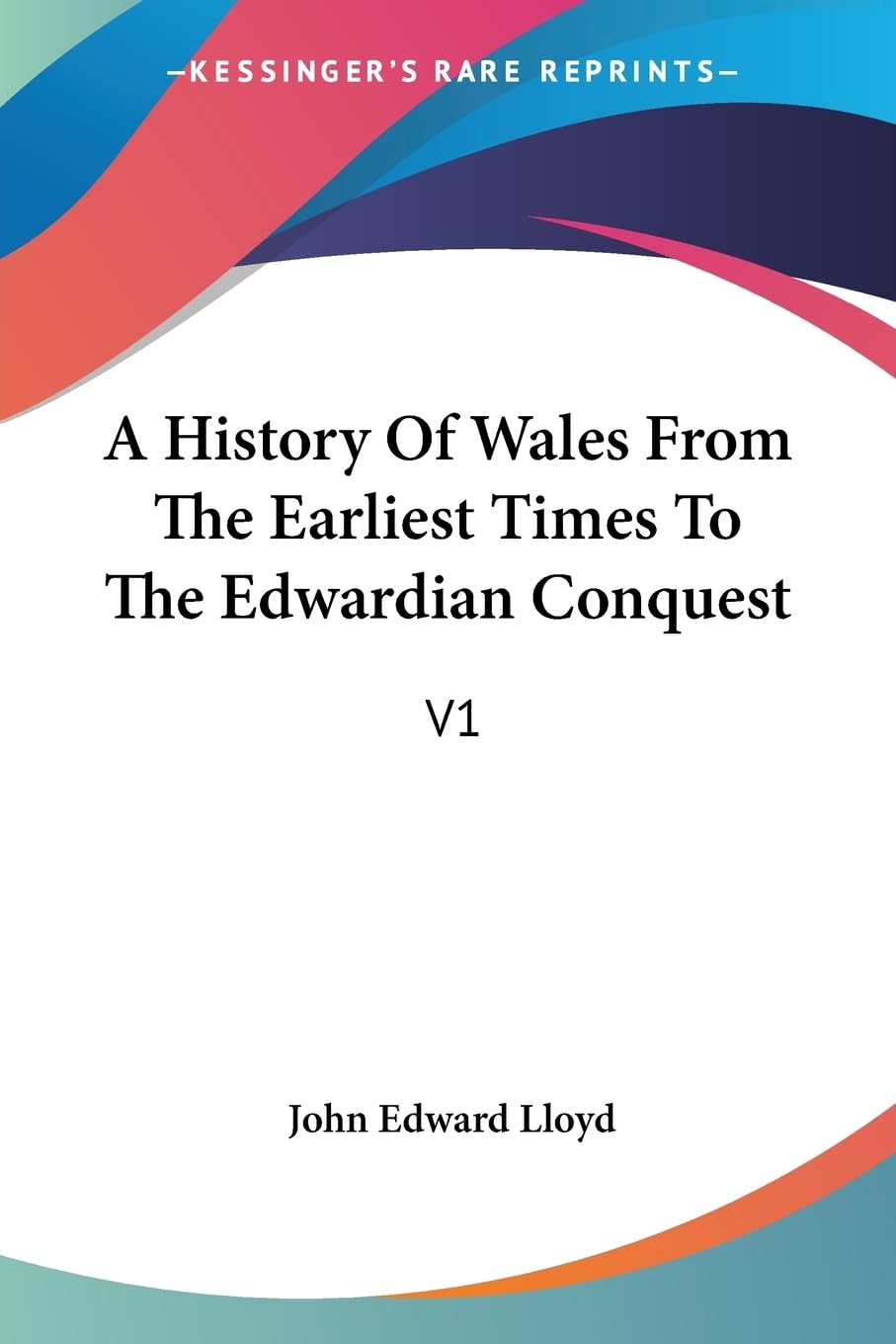 A History Of Wales From The Earliest Times To The Edwardian Conquest: V1,Used