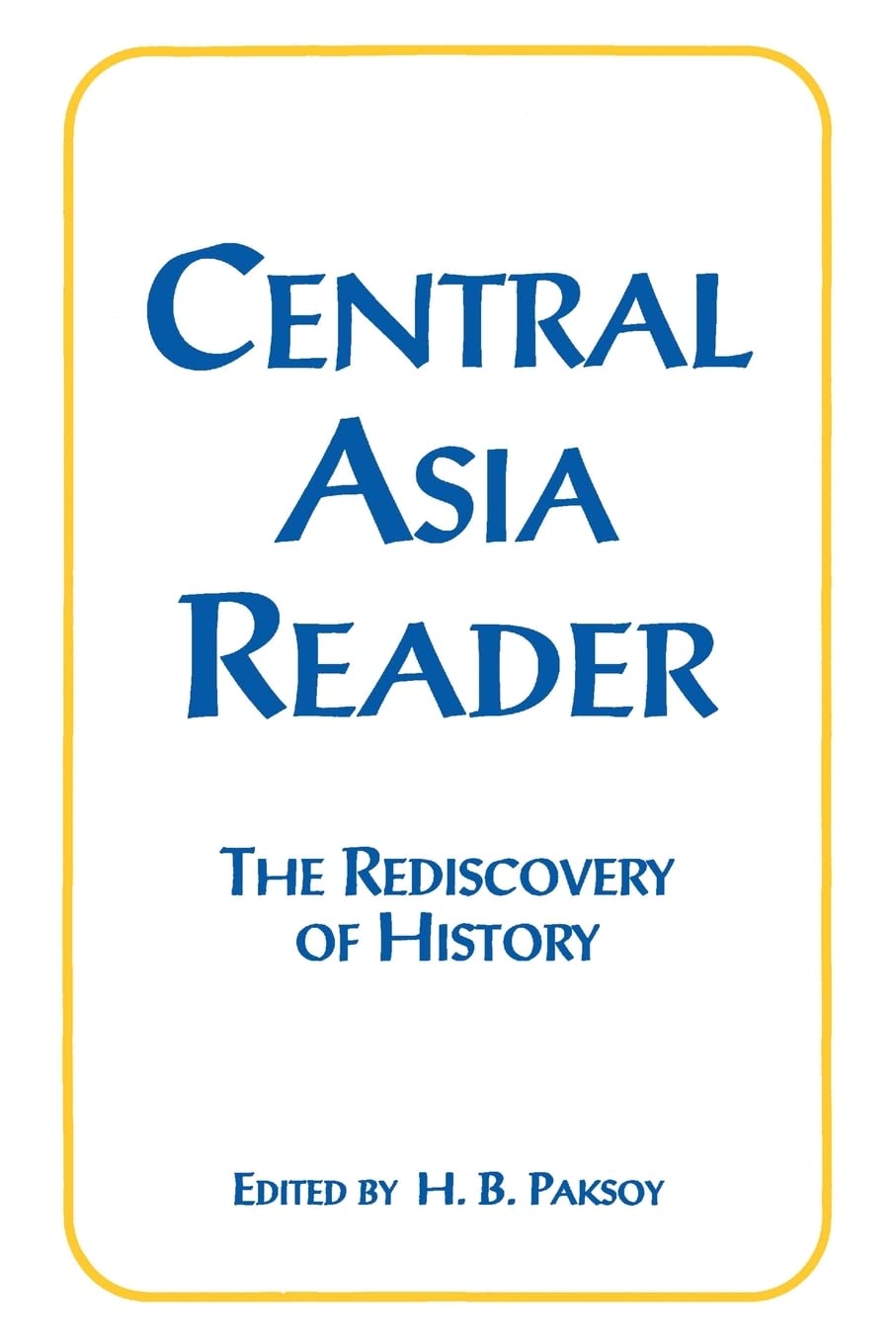 Central Asia Reader: The Rediscovery of History,New