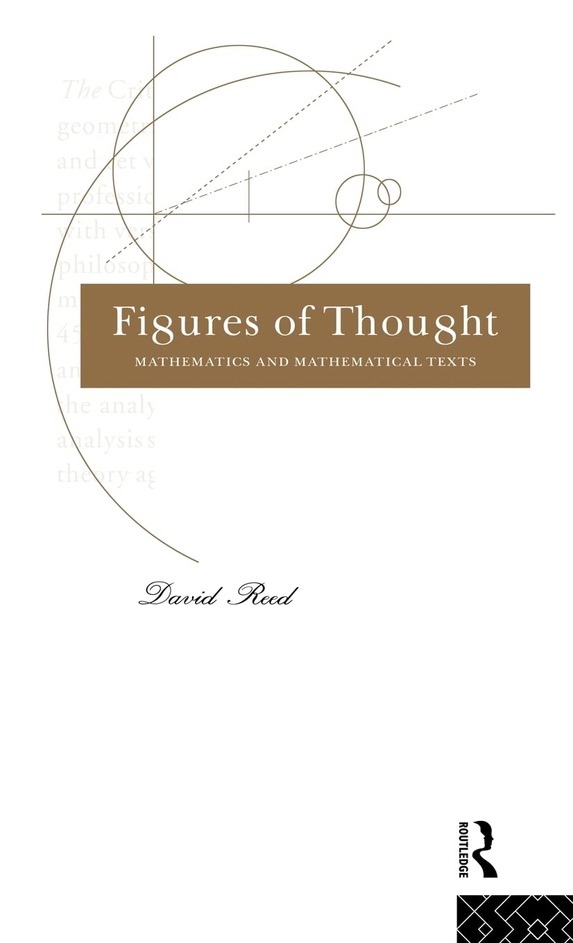 Figures Of Thought: Mathematics And Mathematical Texts,Used