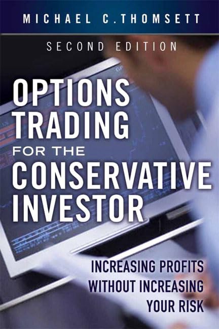 Options Trading for the Conservative Investor: Increasing Profits Without Increasing Your Risk,Used