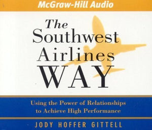 The Southwest Airlines Way: Using the Power of Relationships to Achieve High Performance,Used