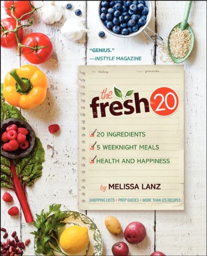 The Fresh 20: 20Ingredient Meal Plans for Health and Happiness 5 Nights a Week,New