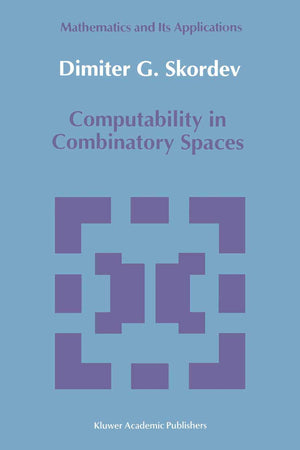 Computability in Combinatory Spaces: An Algebraic Generalization of Abstract First Order Computability (Mathematics and its Appl,Used