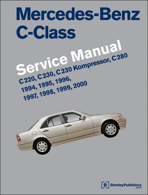 MercedesBenz CClass (W202) Service Manual: 1994, 1995, 1996, 1997, 1998, 1999, 2000: C220, C230, C230 Kompressor, C280,Used