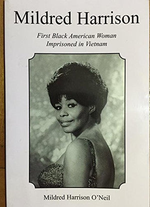 Mildred Harrison: First Black American Woman Imprisoned in Vietnam,Used