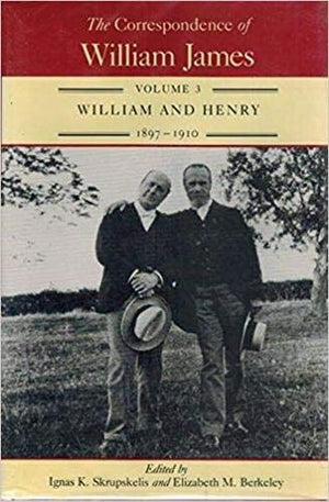 The Correspondence of William James: William and Henry 18971910 (Volume 3),Used