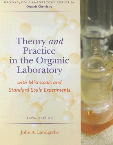 Theory and Practice in the Organic Laboratory with Microscale and Standard Scale Experiments,New