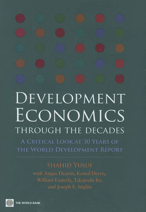 Development Economics Through The Decades: A Critical Look At Thirty Years Of The World Development Report,Used
